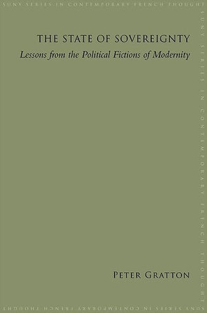 The State Of Sovereignty: Lessons From The Political Fictions Of Modernity (Suny Series In Contemporary French Thought),Used