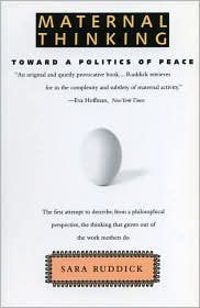 Maternal Thinking: Toward A Politics Of Peace,New