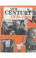 Our Century: 19701980 (Our Century Series),Used
