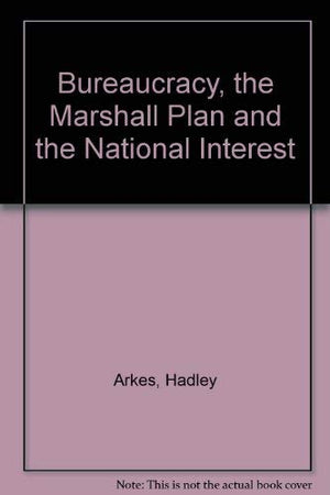 Bureaucracy, the Marshall Plan, and the National Interest (Princeton Legacy Library, 1251),Used