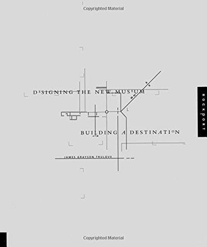 Designing the New Museum: Building a Destination,Used