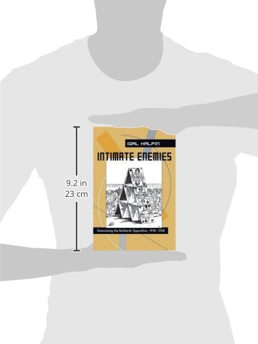 Intimate Enemies: Demonizing the Bolshevik Opposition, 19181928 (Russian and East European Studies),Used