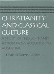 Christianity and Classical Culture: A Study of Thought and Action from Augustus to Augustine,Used