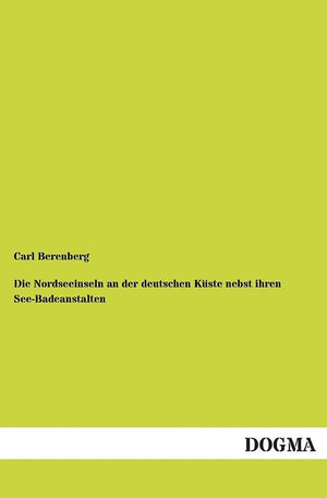 Die Nordseeinseln an der deutschen Kueste nebst ihren SeeBadeanstalten: (1865) (German Edition),Used