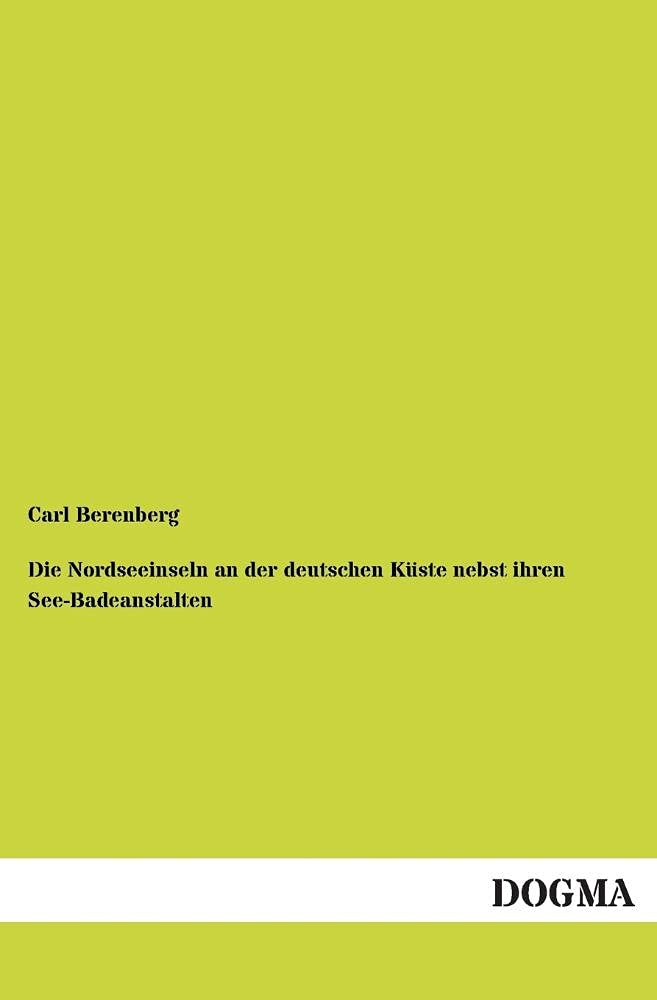Die Nordseeinseln an der deutschen Kueste nebst ihren SeeBadeanstalten: (1865) (German Edition),Used