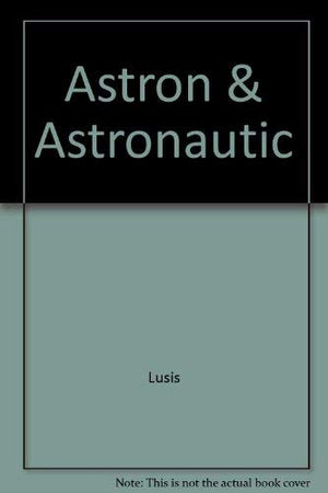 Astronomy and Astronautics: An Enthusiast's Guide to Books and Periodicals,Used