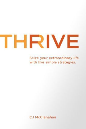 Thrive  Seize Your Extraordinary Life with 5 Simple Strategies,Used