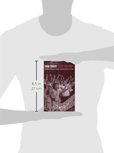 From Pinochet to the 'Third Way': Neoliberalism and Social Transformation in Chile,Used