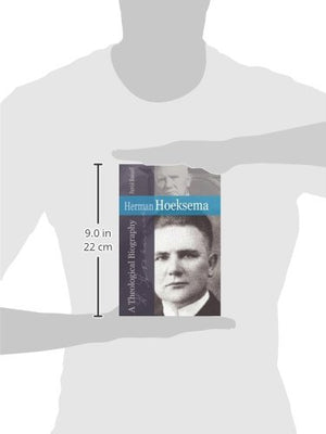 Herman Hoeksema: A Theological Biography,Used