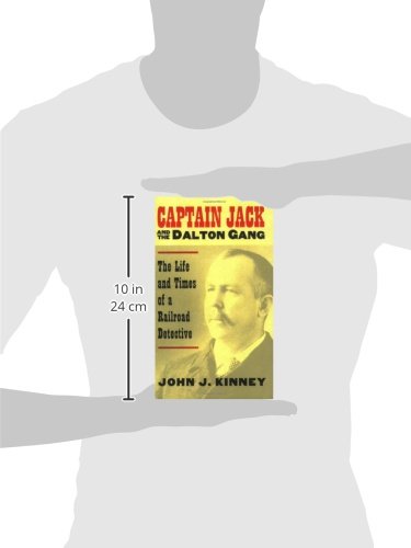 Captain Jack And The Dalton Gang: The Life And Times Of A Railroad Detective