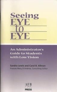 Seeing Eye to Eye: An Administrator's Guide to Students With Low Vision : Sold in Prepacks of 10,Used