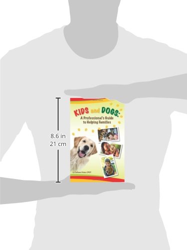 Kids and Dogs: A Professionals Guide to Helping Families,Used
