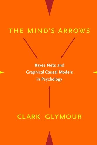 The Mind's Arrows: Bayes Nets and Graphical Causal Models in Psychology,Used