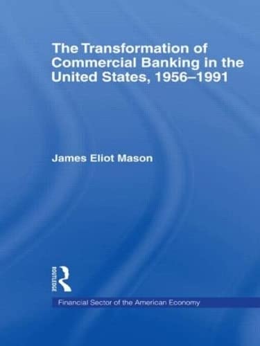 The Transformation of Commercial Banking in the United States, 19561991 (Financial Sector of the American Economy),Used