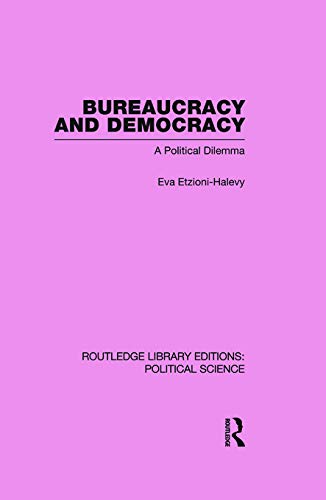 Bureaucracy and Democracy (Routledge Library Editions: Political Science Volume 7): A Political Dilemma,Used