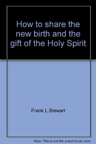 How to share the new birth and the gift of the Holy Spirit,Used