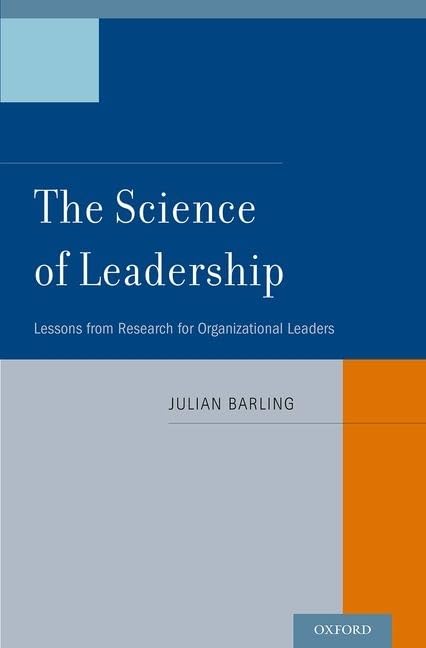 The Science Of Leadership: Lessons From Research For Organizational Leaders,New