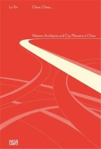 China, China...: Western Architects and City Planners in China,Used