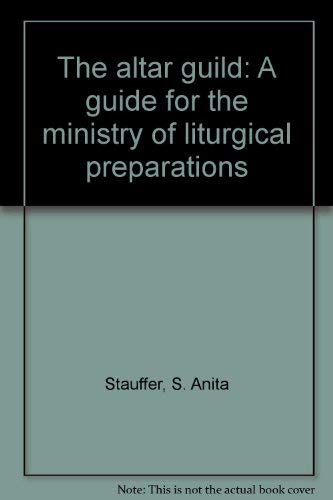 The altar guild: A guide for the ministry of liturgical preparations,Used