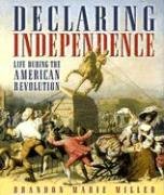 Declaring Independence: Life During The American Revolution (People'S History),New