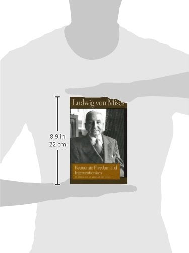 Economic Freedom and Interventionism: An Anthology of Articles and Essays (Liberty Fund Library of the Works of Ludwig von Mises,New