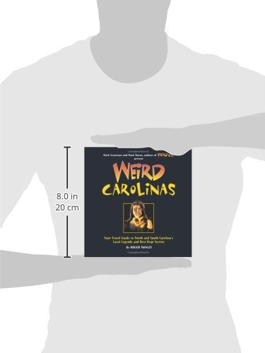 Weird Carolinas: Your Travel Guide to North and South Carolina's Local Legends and Best Kept Secrets (Volume 19),New