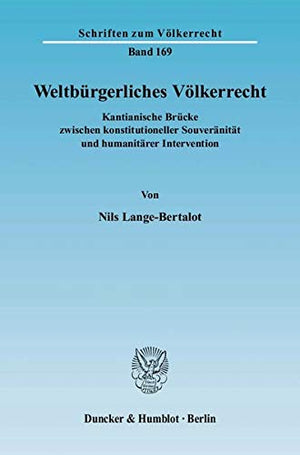 Weltburgerliches Volkerrecht: Kantianische Brucke Zwischen Konstitutioneller Souveranitat Und Humanitarer Intervention (Schrifte,Used