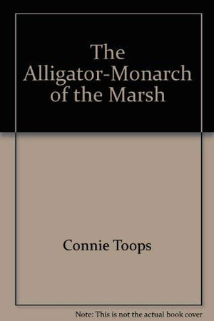 The AlligatorMonarch of the Marsh,Used