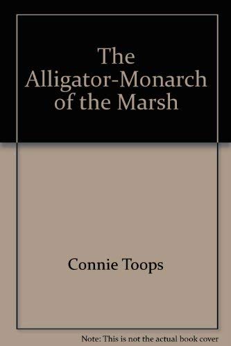 The AlligatorMonarch of the Marsh,Used