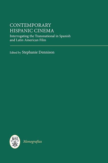 Contemporary Hispanic Cinema: Interrogating the Transnational in Spanish and Latin American Film (Monografas A, 323),Used