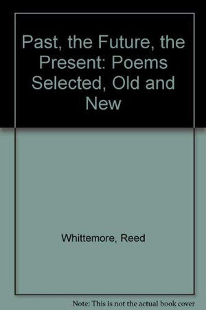 The Past, the Future, the Present: Poems Selected and New,Used