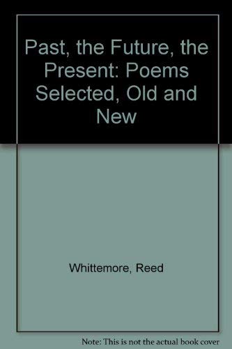 The Past, the Future, the Present: Poems Selected and New,Used