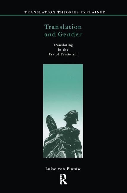 Translation and Gender: Translating in the 'Era of Feminism' (Translation Theories Explored),Used
