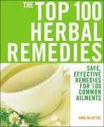 The Top 100 Herbal Remedies: Safe, Effective Remedies For 100 Common Ailments,Used