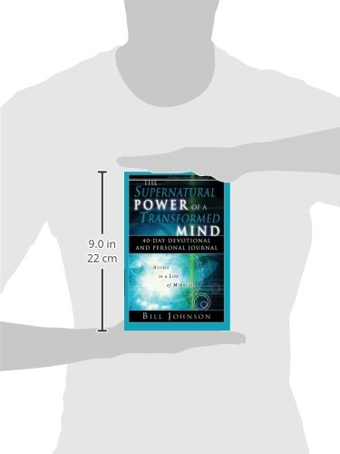 The Supernatural Power of a Transformed Mind: Access to a Life of Miracles,New