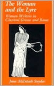 The Woman And The Lyre: Women Writers In Classical Greece And Rome (Ad Feminam),New