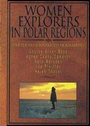Women Explorers In Polar Regions: Louise Arner Boyd, Agnes Deans Cameron, Kate Marsden, Ida Pfeiffer, Helen Thayer (Capstone Sho,Used