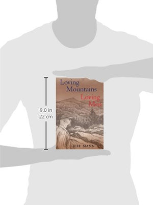 Loving Mountains, Loving Men: Memoirs Of A Gay Appalachian (Race, Ethnicity And Gender In Appalachia)