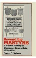 Beyond The Martyrs: A Social History Of Chicago'S Anarchists, 18701900 (Class & Culture),Used