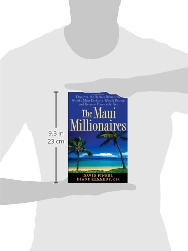 The Maui Millionaires: Discover The Secrets Behind The World'S Most Exclusive Wealth Retreat And Become Financially Free,New