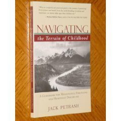 Navigating The Terrain Of Childhood: A Guidebook For Meaningful Parenting And Heartfelt Discipline,New