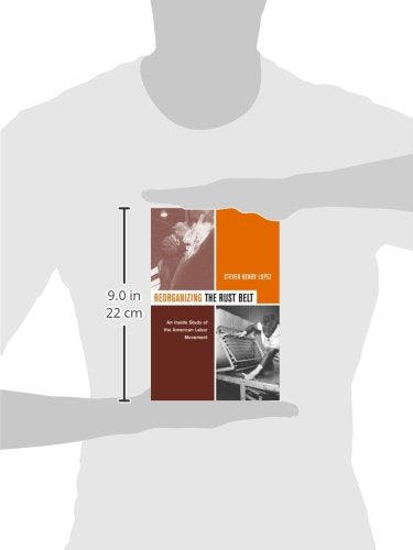 Reorganizing the Rust Belt: An Inside Study of the American Labor Movement,New