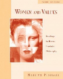 Women and Values: Readings in Recent Feminist Philosophy,Used