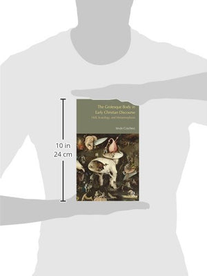 The Grotesque Body in Early Christian Discourse: Hell, Scatology and Metamorphosis (Bibleworld),Used