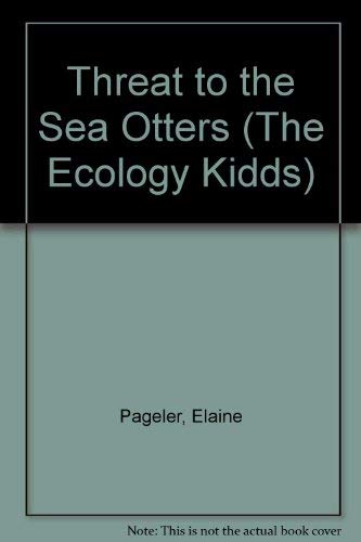 Threat to the Sea Otters (The Ecology Kidds),Used