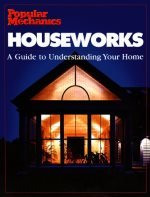 Houseworks: Guide to Understanding Your Home,Used