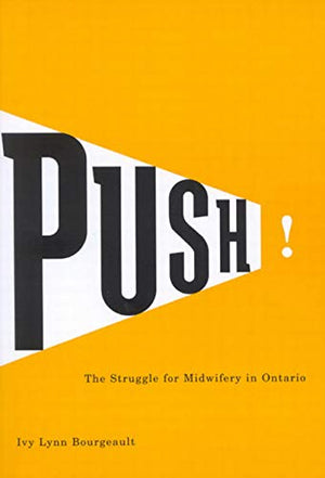 Push!: The Struggle for Midwifery in Ontario (Volume 25) (McGillQueens/AMS Healthcare Studies in the History of Medicine, Healt,Used