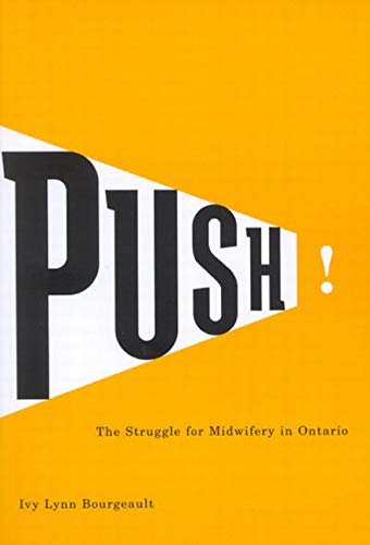 Push!: The Struggle for Midwifery in Ontario (Volume 25) (McGillQueens/AMS Healthcare Studies in the History of Medicine, Healt,Used