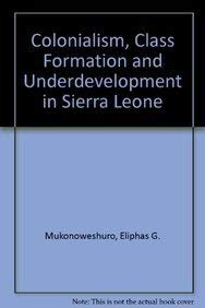 Colonialism, Class Formation And Underdevelopment In Sierra Leone,Used