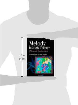 Melody in Music Therapy: A Therapeutic Narrative Analysis,New
